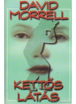 Morrell, David - Kettős látás Morrell, David - Kettős látás, Budapest 1999 antikvár könyv