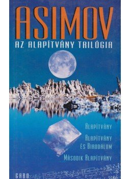 Isaac Asimov - Az Alapítvány trilógia Isaac Asimov - Az Alapítvány trilógia, Budapest 0 antikvár könyv