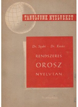 Dr. Kovács Ferenc, Dr. Szabó Miklós - Rendszeres orosz nyelvtan Dr. Kovács Ferenc, Dr. Szabó Miklós - Rendszeres orosz nyelvtan, Budapest 1960 antikvár könyv