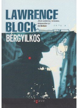 Lawrence Block - Bérgyilkos Lawrence Block - Bérgyilkos, Budapest 2003 antikvár könyv