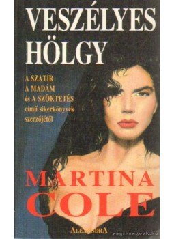 Martina Cole - Veszélyes hölgy Martina Cole - Veszélyes hölgy, Pécs 0 antikvár könyv