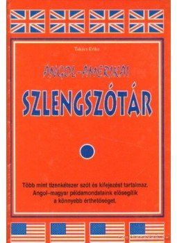 Takács Erika - Angol-amerikai szlengszótár Takács Erika - Angol-amerikai szlengszótár, Budapest 0 antikvár könyv