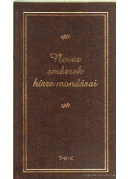 Túri Imre - Neves emberek híres mondásai Túri Imre - Neves emberek híres mondásai, Debrecen 0 antikvár könyv