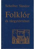 Scheiber Sándor - Folklór és tárgytörténet
