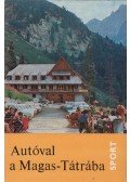 Juhász Árpád,dr. Pigler József,dr. Komarniczky Gyula - Autóval a Magas-Tátrába