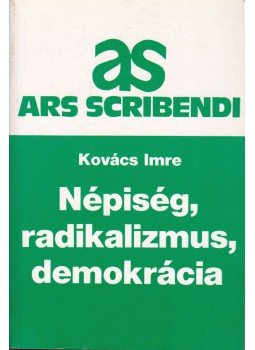Kovács Imre - Népiség, radikalizmus, demokrácia Kovács Imre - Népiség, radikalizmus, demokrácia, Budapest 1992 antikvár könyv