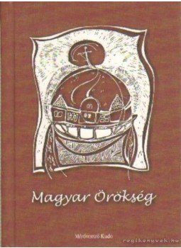 Fromann Richárd (szerk.), Fekete Gábor, Sipos Gyula - Magyar örökség Fromann Richárd (szerk.), Fekete Gábor, Sipos Gyula - Magyar örökség, Budapest 2002 antikvár könyv