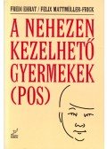 Ehrat, Fredi,Mattmüller-Frick, Felix - A nehezen kezelhető gyermekek (POS)