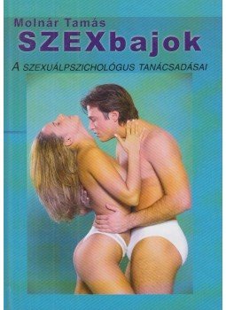 Molnár Tamás - Szexbajok Molnár Tamás - Szexbajok, Budapest 2004 antikvár könyv