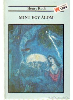 Roth, Henry - Mint egy álom Roth, Henry - Mint egy álom, Budapest 1989 antikvár könyv