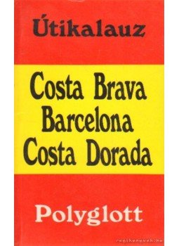 Bernd Helms - Costa Brava - Barcelona - Costa Dorada Bernd Helms - Costa Brava - Barcelona - Costa Dorada, Budapest 1991 antikvár könyv