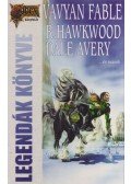 Avery, Dale,Hawkwood, Ryan,Fable, Vavyan - Legendák könyve