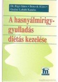 Gaálné Labáth Katalin - Bencsik Klára,Rigó János dr. - A hasnyálmirigy-gyulladás diétás kezelése