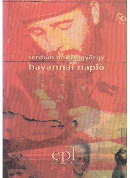 Serdián Miklós György - Havannai napló Serdián Miklós György - Havannai napló, Budapest 2003 antikvár könyv