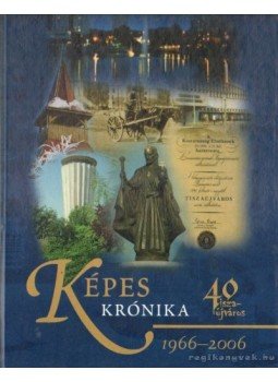 et al., Badonics Sándorné - Képes krónika - Tiszaújváros 1966-2006 et al., Badonics Sándorné - Képes krónika - Tiszaújváros 1966-2006, Tiszaújváros 2006 antikvár könyv