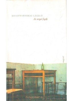 Krasznahorkai László - Az urgai fogoly Krasznahorkai László - Az urgai fogoly, Budapest 2004 antikvár könyv