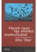Déry Tibor - Képzelt riport egy amerikai popfesztiválról
