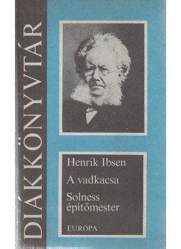 Henrik Ibsen - A vadkacsa / Solness építőmester Henrik Ibsen - A vadkacsa / Solness építőmester, Budapest 1985 antikvár könyv