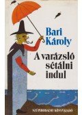 Bari Károly - A varázsló sétálni indul