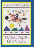 Tamkó Sirató Károly - Tengerecki és a világ