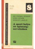 Dobozy László,Dr. Frenkl Róbert,Eőry István - A sport helye az egészségnevelésben