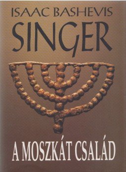Isaac Bashevis Singer - A Moszkát család Isaac Bashevis Singer - A Moszkát család, Budapest 1996 antikvár könyv