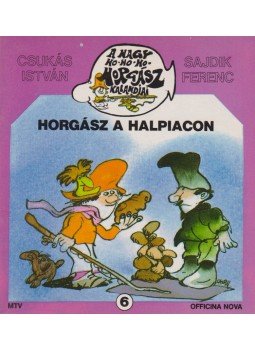 Csukás István, Sajdik Ferenc - Horgász a halpiacon Csukás István, Sajdik Ferenc - Horgász a halpiacon, Budapest 1989 antikvár könyv