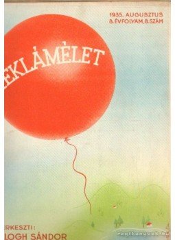 Balogh Sándor - Reklámélet 8. évfolyam 8. szám 1935. augusztus Balogh Sándor - Reklámélet 8. évfolyam 8. szám 1935. augusztus, Budapest 1935 antikvár könyv