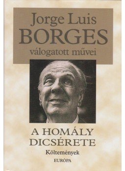 Jorge Luis Borges - A homály dicsérete Jorge Luis Borges - A homály dicsérete, Budapest 2000 antikvár könyv