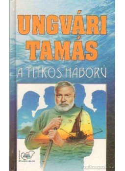 Ungvári Tamás - A titkos háború Ungvári Tamás - A titkos háború, Budapest 1995 antikvár könyv