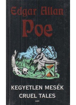 Edgar Allan Poe - Kegyetlen mesék / Cruel Tales Edgar Allan Poe - Kegyetlen mesék / Cruel Tales, Szeged 2000 antikvár könyv
