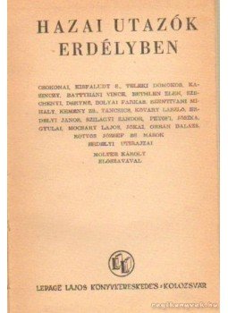 Csokonai Vitéz Mihály, Jókai Mór, Petőfi Sándor, Szilágyi Sándor, Kisfaludy Sándor, Kazinczy Ferenc, Táncsics Mihály, Széchenyi István, Kemény Zsigmond - Hazai utazók Erdélyben Csokonai Vitéz Mihály, Jókai Mór, Petőfi Sándor, Szilágyi Sándor, Kisfaludy Sándor, Kazinczy Ferenc, Táncsics Mihály, Széchenyi István, Kemény Zsigmond - Hazai utazók Erdélyben, Kolozsvár 1942 antikvár könyv