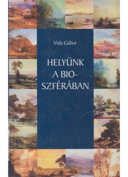 Vida Gábor - Helyünk a bioszférában Vida Gábor - Helyünk a bioszférában, Budapest 2001 antikvár könyv