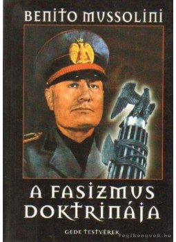 Mussolini, Benito - A fasizmus doktrinája Mussolini, Benito - A fasizmus doktrinája, Budapest 2000 antikvár könyv
