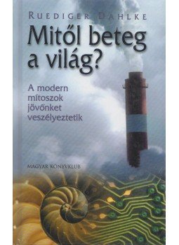 Ruediger Dahlke - Mitől beteg a világ? Ruediger Dahlke - Mitől beteg a világ?, Budapest 2002 antikvár könyv