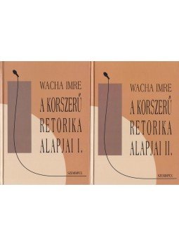 Wacha Imre - A korszerű retorika alapjai I-II. Wacha Imre - A korszerű retorika alapjai I-II., Budapest 0 antikvár könyv