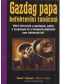Robert T. Kiyosaki , Sharon L. Lechter - Gazdag papa befektetési tanácsai