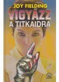 Fielding, Joy - Vigyázz a titkaidra
