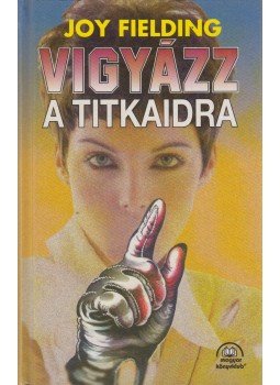 Fielding, Joy - Vigyázz a titkaidra Fielding, Joy - Vigyázz a titkaidra, Budapest 1997 antikvár könyv