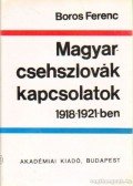 Boros Ferenc - Magyar-csehszlovák kapcsolatok 1918-1921-ben