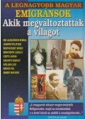 Bolyki Tamás - A legnagyobb magyar emigránsok