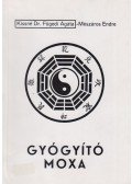 Mészáros Endre,Kissné Dr. Fügedi Agáta,Dr. Glázer Mária - Gyógyító moxa / A gyógyító köpöly