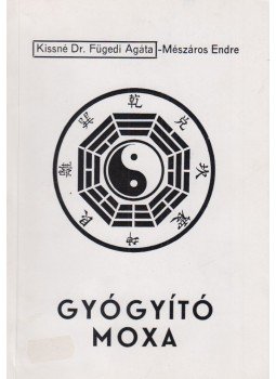 Mészáros Endre, Kissné Dr. Fügedi Agáta, Dr. Glázer Mária - Gyógyító moxa / A gyógyító köpöly Mészáros Endre, Kissné Dr. Fügedi Agáta, Dr. Glázer Mária - Gyógyító moxa / A gyógyító köpöly, null 1995 antikvár könyv