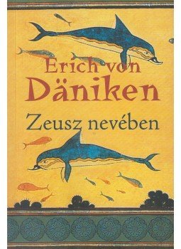Erich von Däniken - Zeusz nevében Erich von Däniken - Zeusz nevében, Budapest 2006 antikvár könyv
