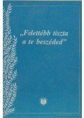  - "Felettébb tiszta a te beszéded"