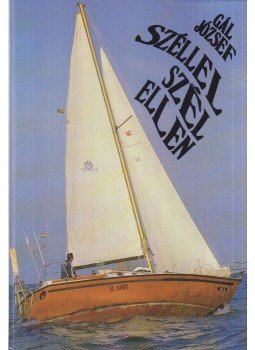 Gál József - Széllel, szél ellen Gál József - Széllel, szél ellen, Budapest 1989 antikvár könyv