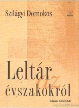 Szilágyi Domokos - Leltár az évszakokról Szilágyi Domokos - Leltár az évszakokról, Kolozsvár-Budapest 1999 antikvár könyv