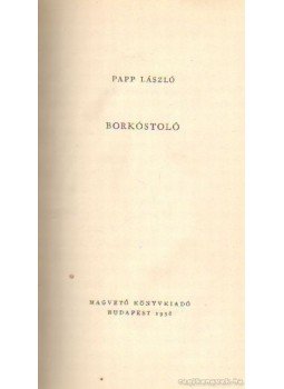 Papp László - Borkóstoló Papp László - Borkóstoló, Budapest 1958 antikvár könyv
