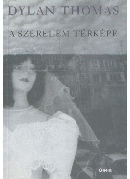 Thomas, Dylan - A szerelem térképe Thomas, Dylan - A szerelem térképe, Budapest 2006 antikvár könyv
