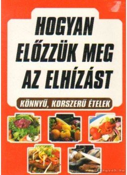  - Hogyan előzzük meg az elhízást, Nyíregyháza 2005 antikvár könyv